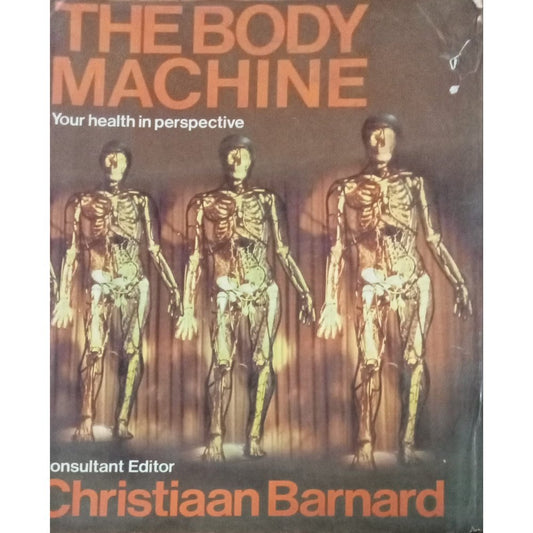 The Body Machine Your Health in Perspective By Christiaan Barnard (H-D-D)