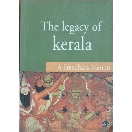 The Legacy Of Kerala By A Sreedhara Menon
