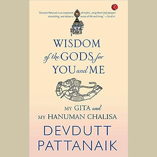 WISDOM OF THE GODS FOR YOU AND ME by Devdutt Pattanaik