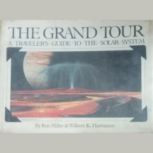 The Grand Tour A Traveler's Guide To The Solar System By Ron Miller (H-D-D)