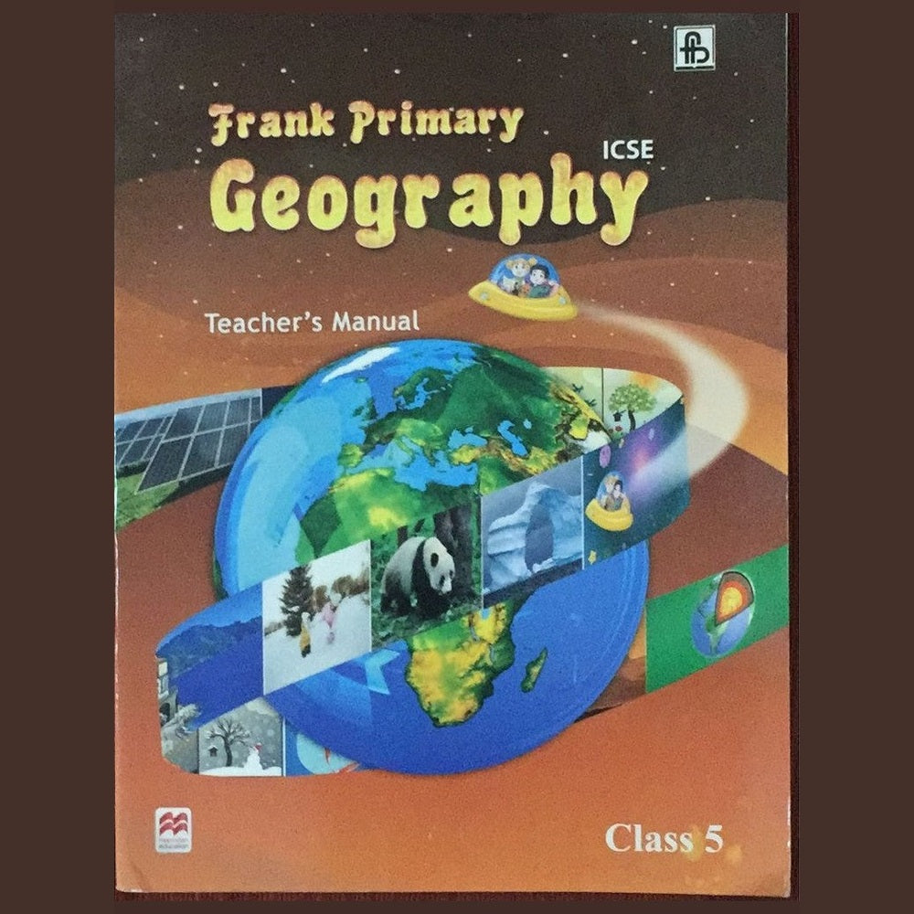 Frank Primary...Geography ICSE...Class 5...Teacher's Manual