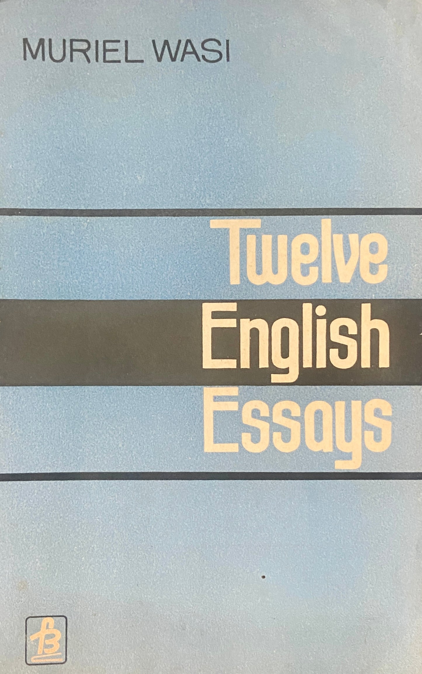Twelve English Essays by Muriel Wasi