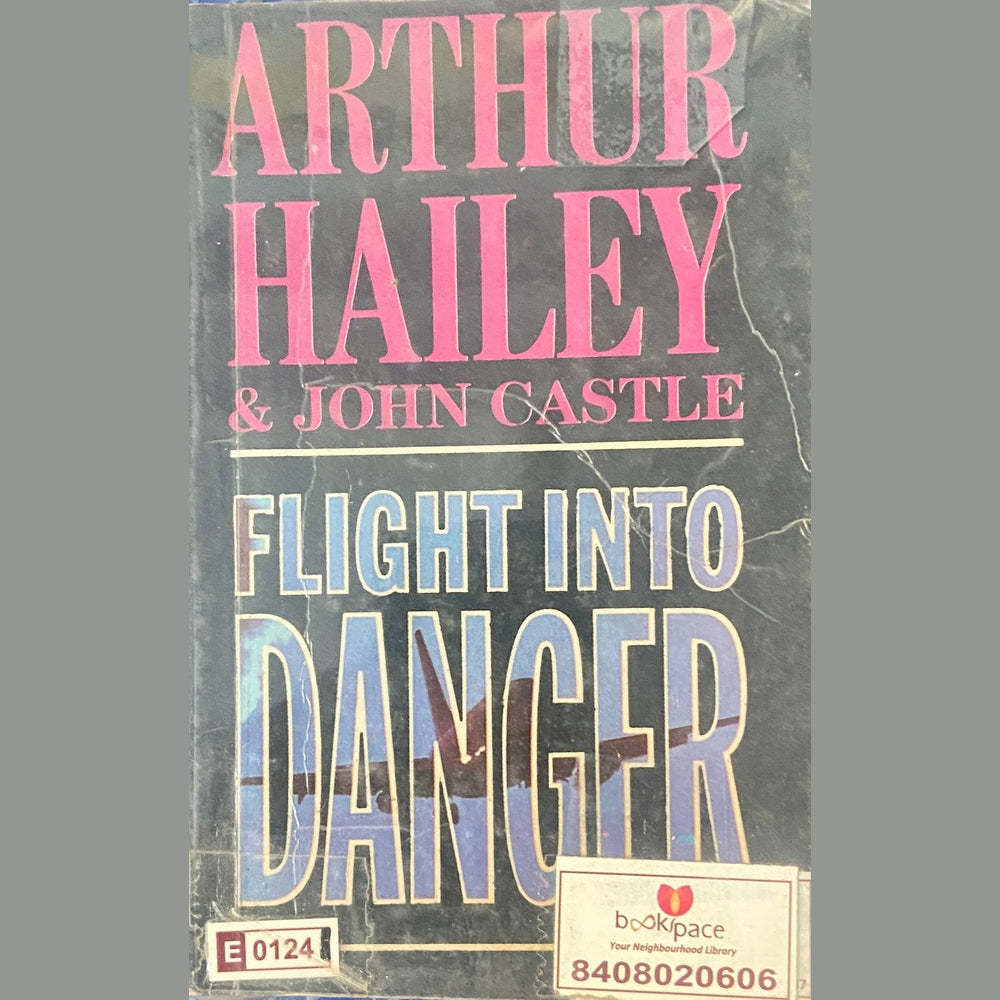 Flight In to Danger by Arthur Hailey