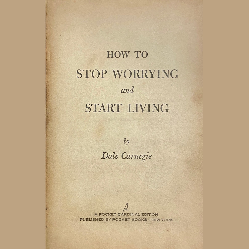 How to Stop Worrying and Start Living by Dale Carnegie