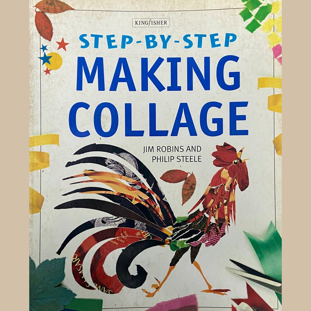 Step By Step Making Collage by Jim Robins, Philip Steele (D)