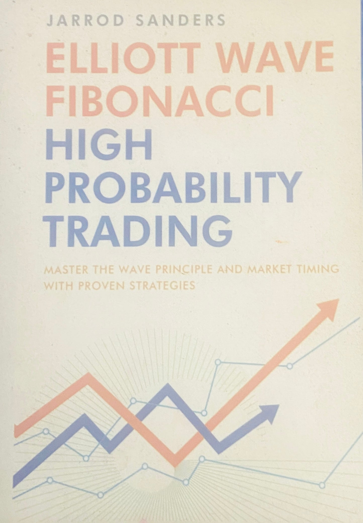 Elliott Wave Fibonacci High Probability Trading by Jarrod Sanders