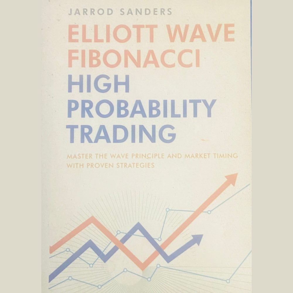 Elliott Wave Fibonacci High Probability Trading by Jarrod Sanders