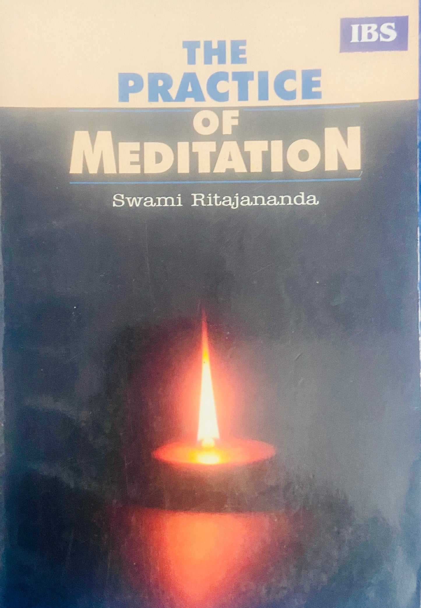 The Practice of Meditation by Swami Ritajananda