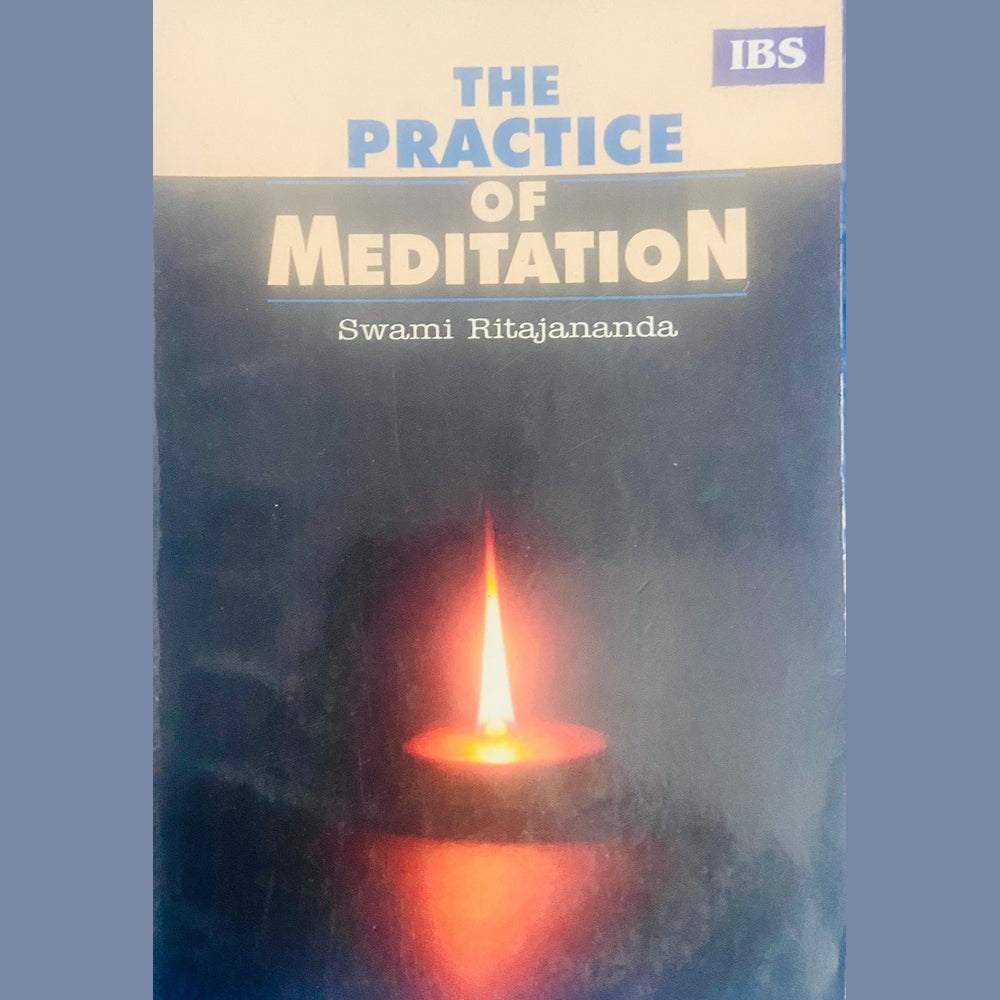 The Practice of Meditation by Swami Ritajananda