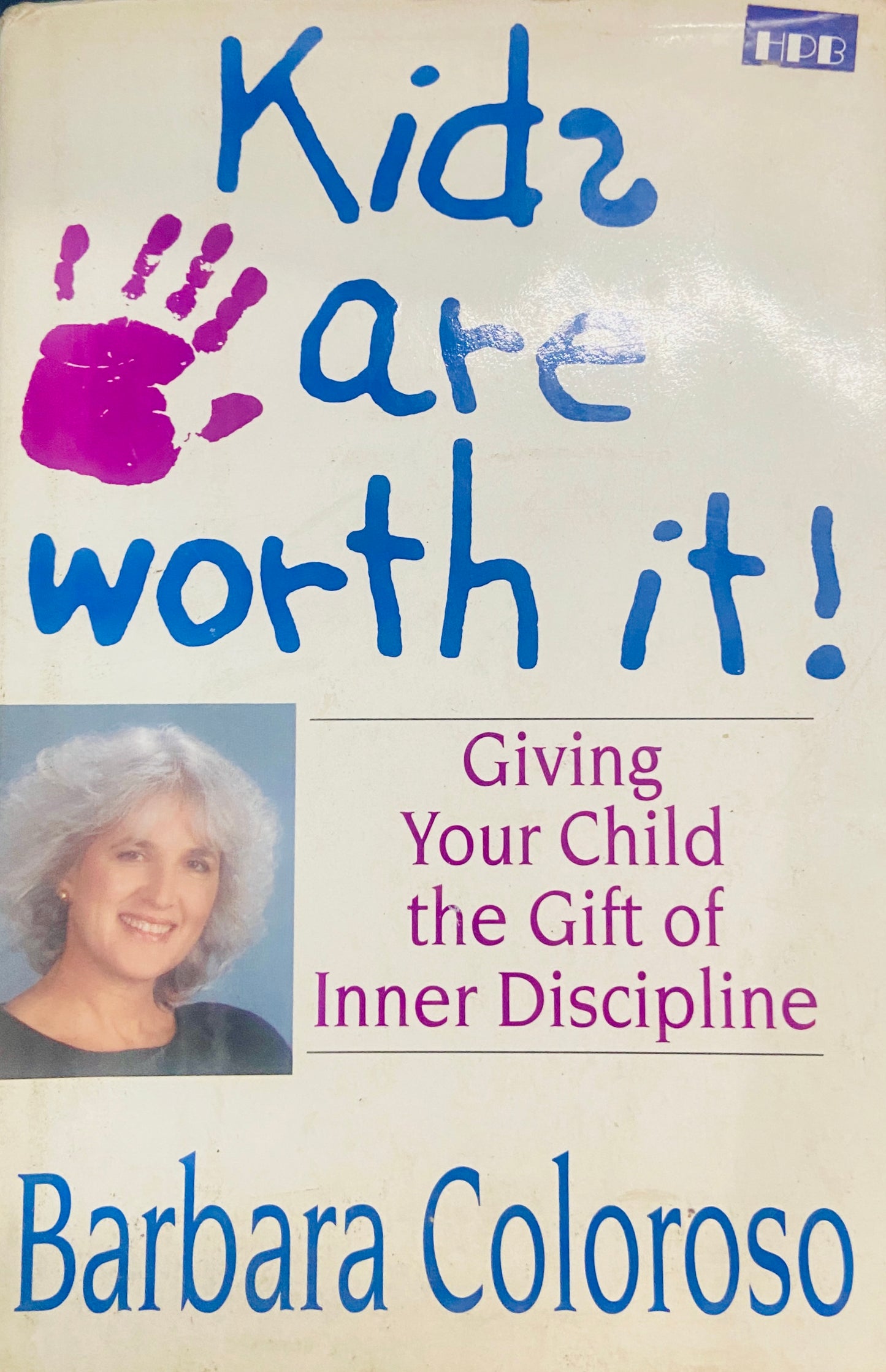 Kids are Worth It - Giving Your Child the Gift of Inner Discipline by Barbara Coloroso