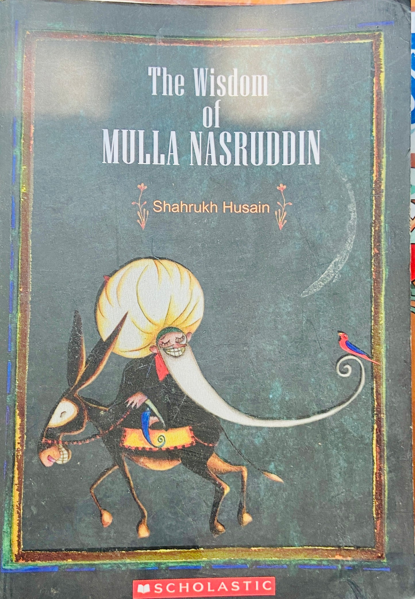 The Wisdom of Mulla Nasruddin by Sharukh Hussain
