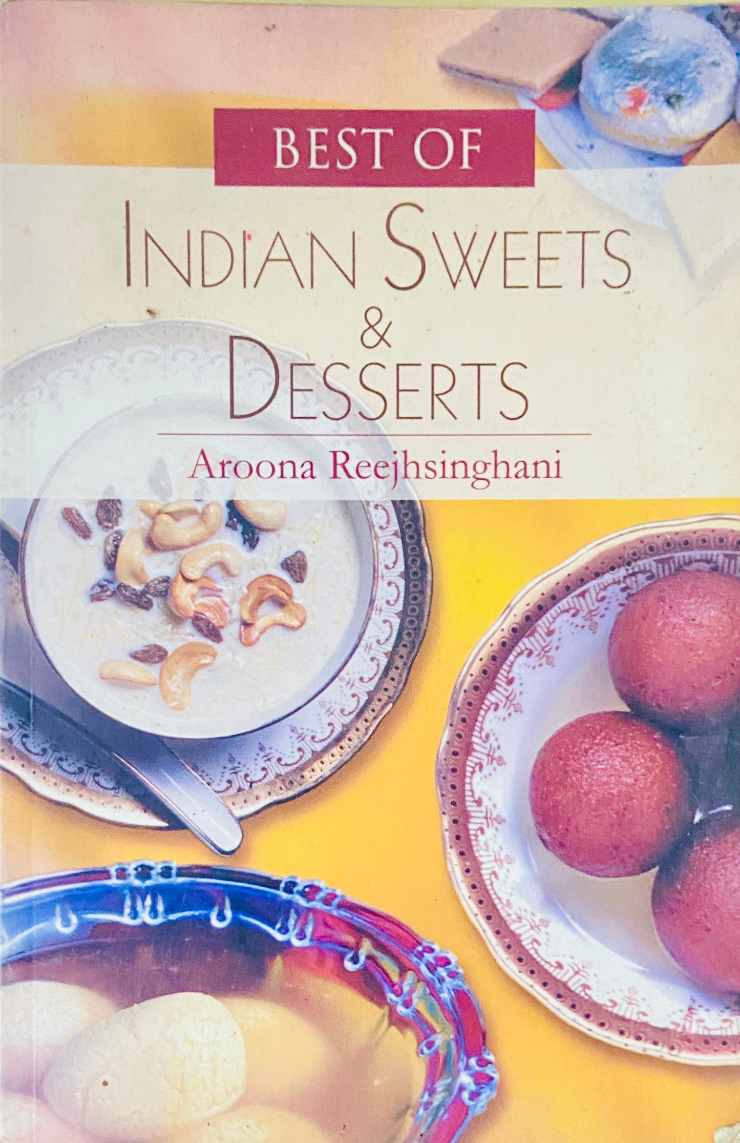 Indian Sweets and Desseerts by Aroona Reejhsinghani