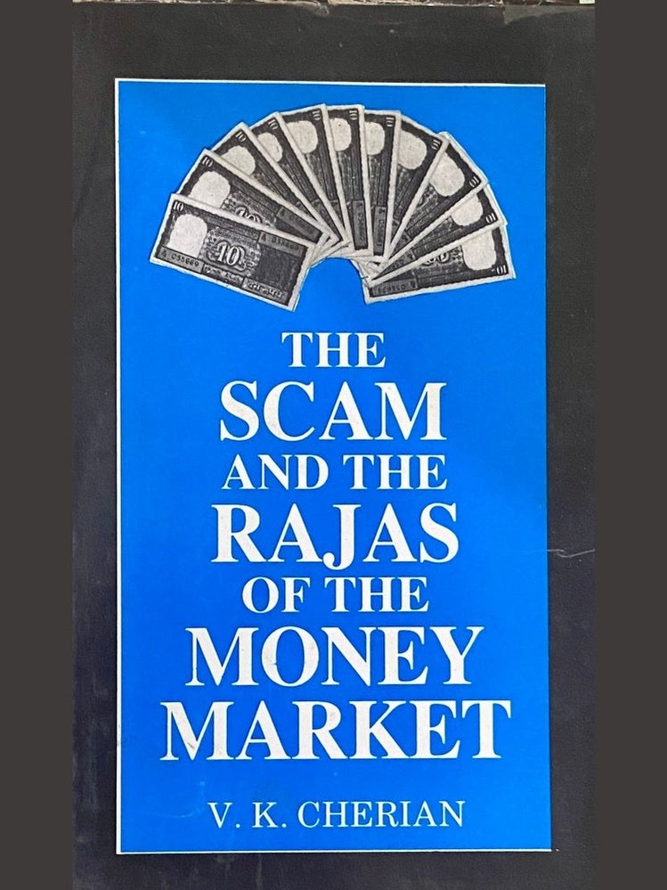 The Scam and The Rajas of the Money Market by V K Cherian