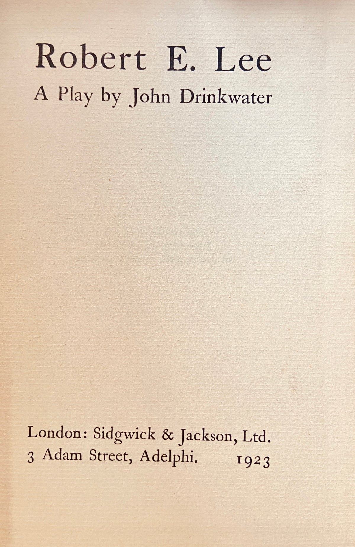 Robert E Lee - A Play by John Drinkwater (1923)