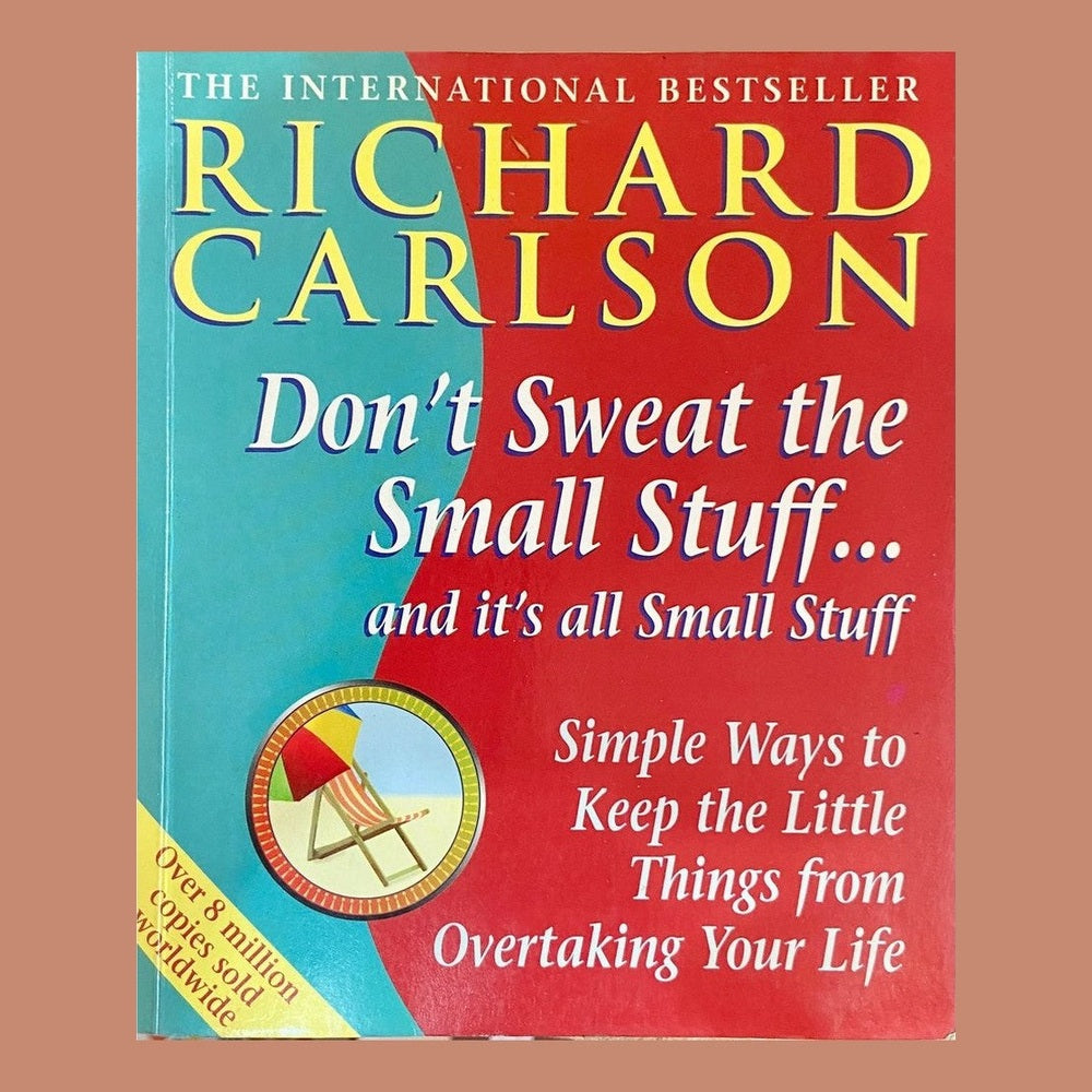 Dont Sweat The Small Stuff by Richard Carlson