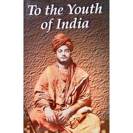 To The Youth of India by Swami Vivekananda