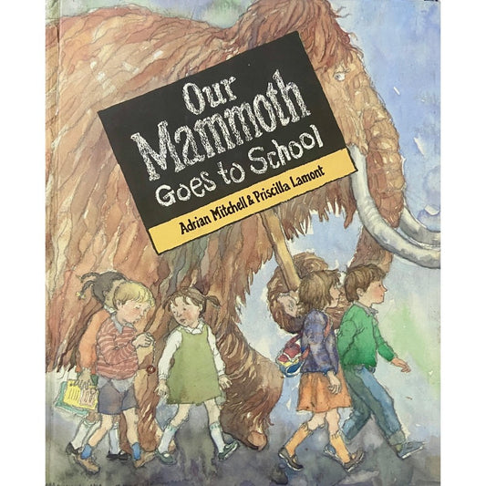 Our Mammoth Goes to School by Adrian Mitchell & Priscilla Lamont (HD_D)