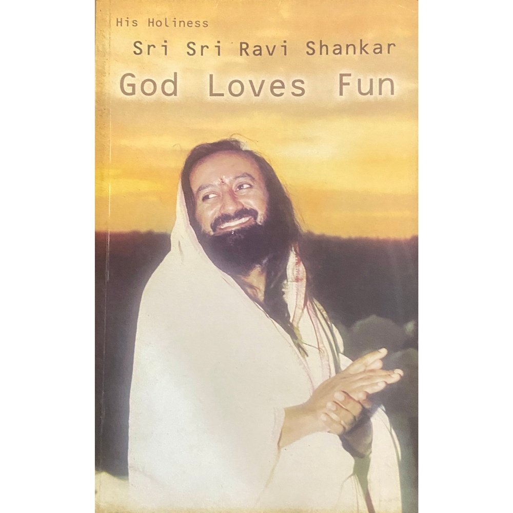 God Loves Fun by Sri Sri Ravi Shankar