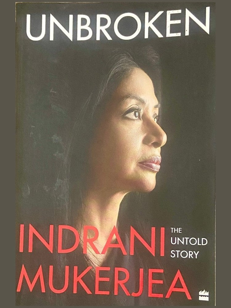 Unbroken - The Untold Story by Indrani Mukerjea