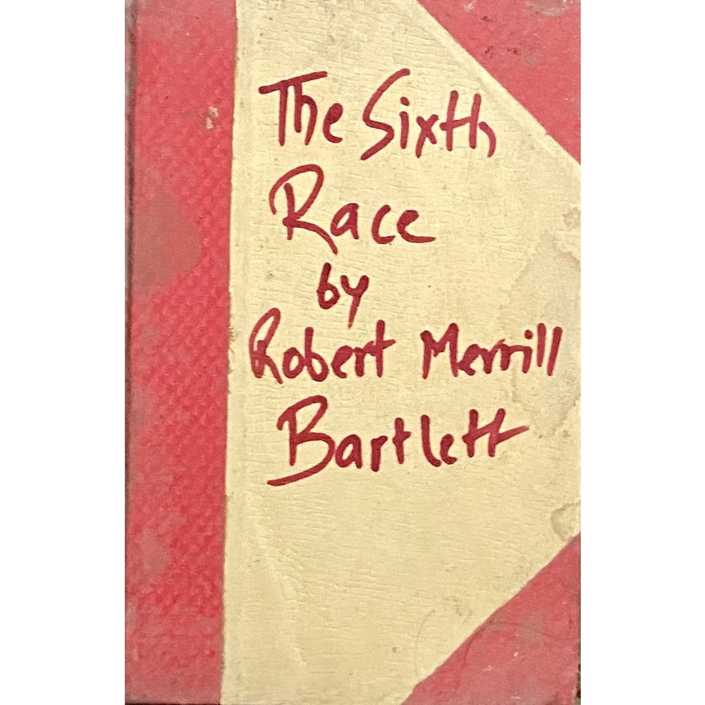 The Sixth Race by Robert Merrill Bartlett