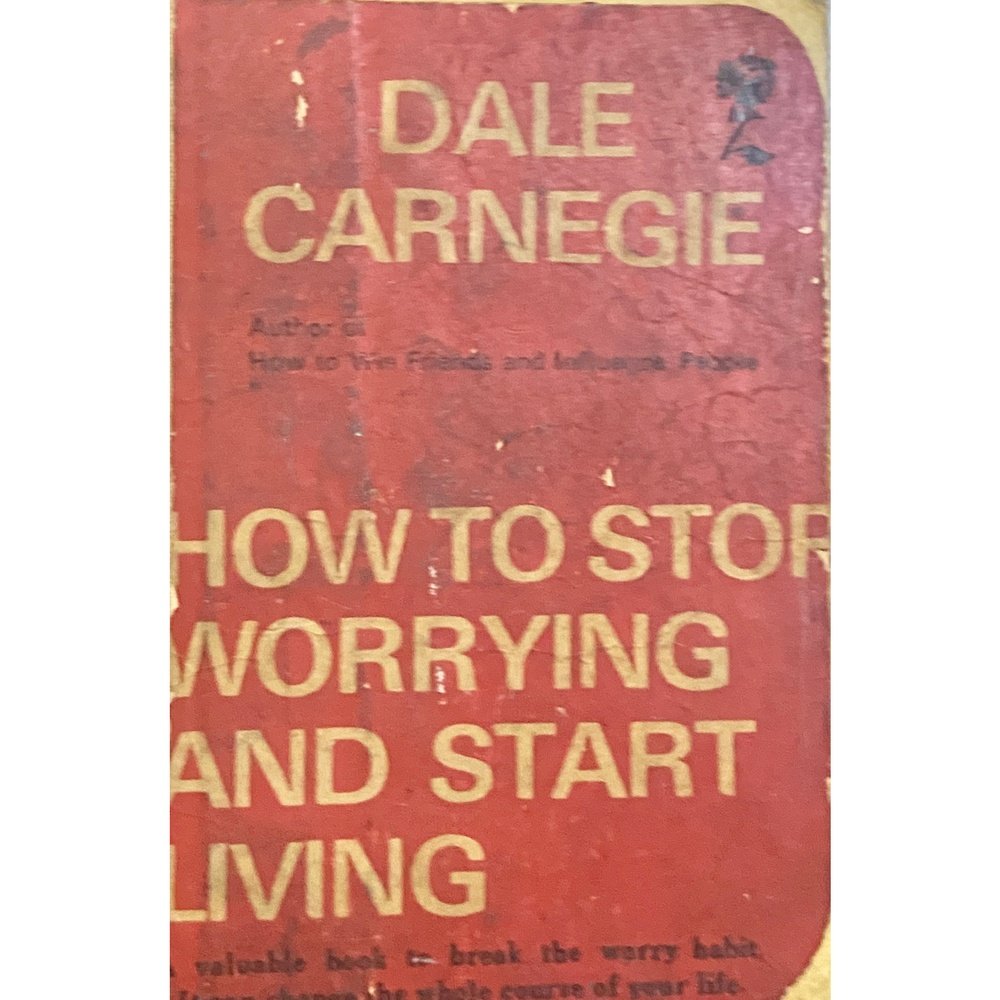 How to Stop Worrying And Start Living by Dale Carnegie