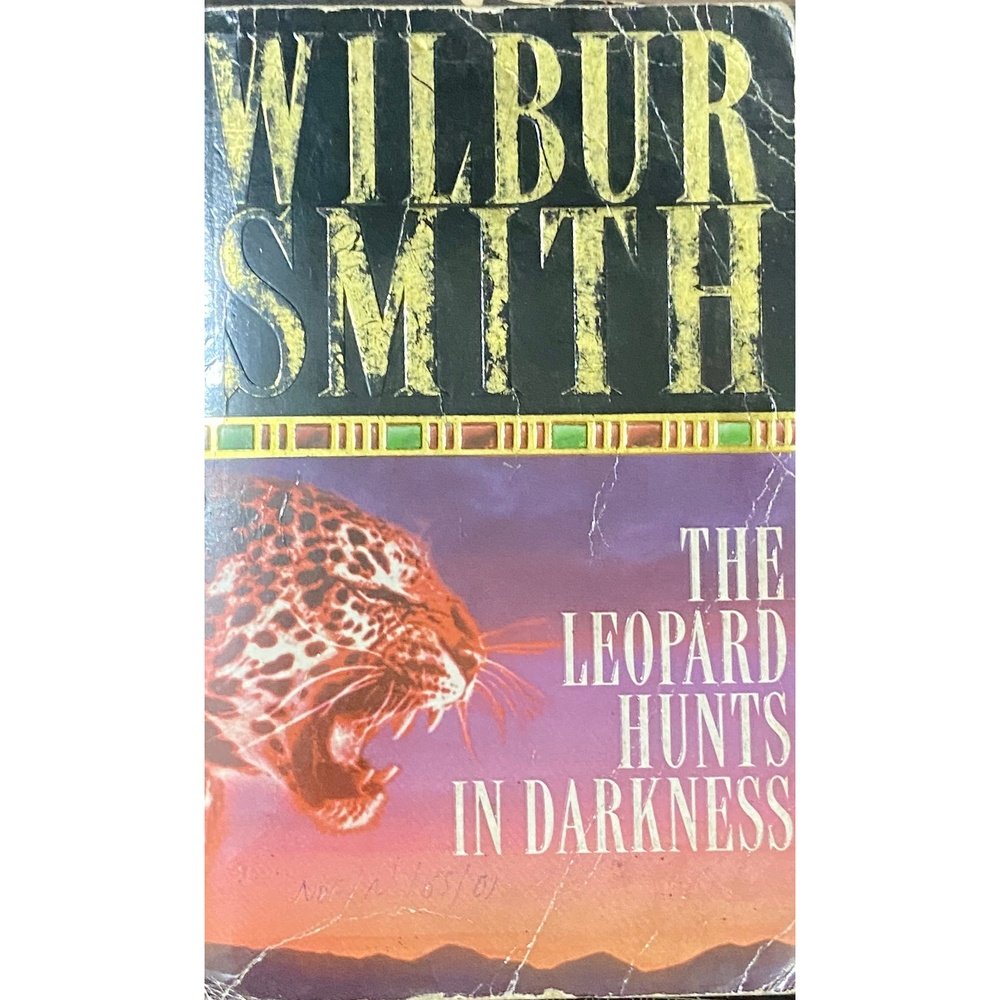 The Leopard Hunts In Darkness by Wilbur Smith
