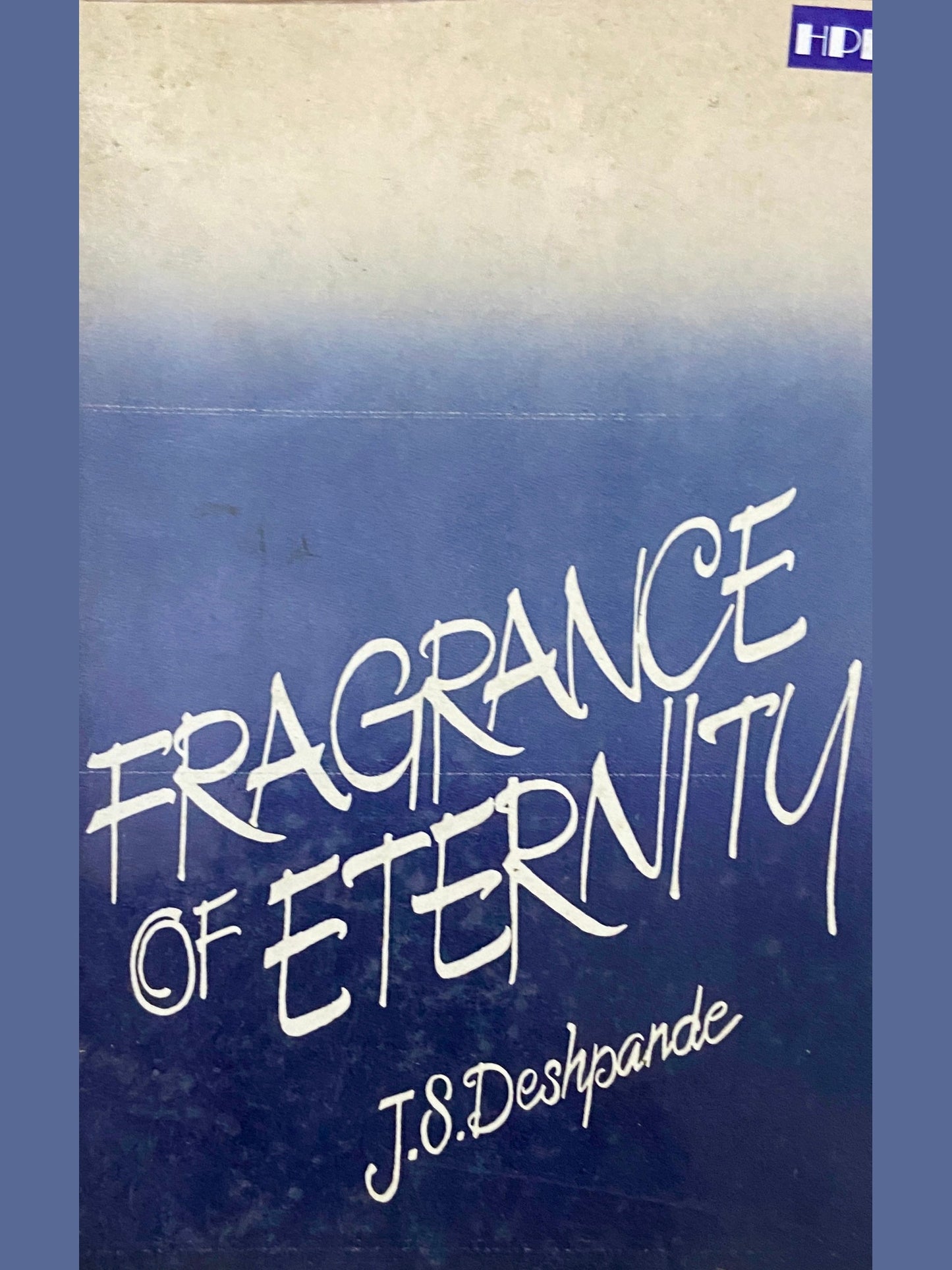 Fragrance of Eternity by J S Deshpande