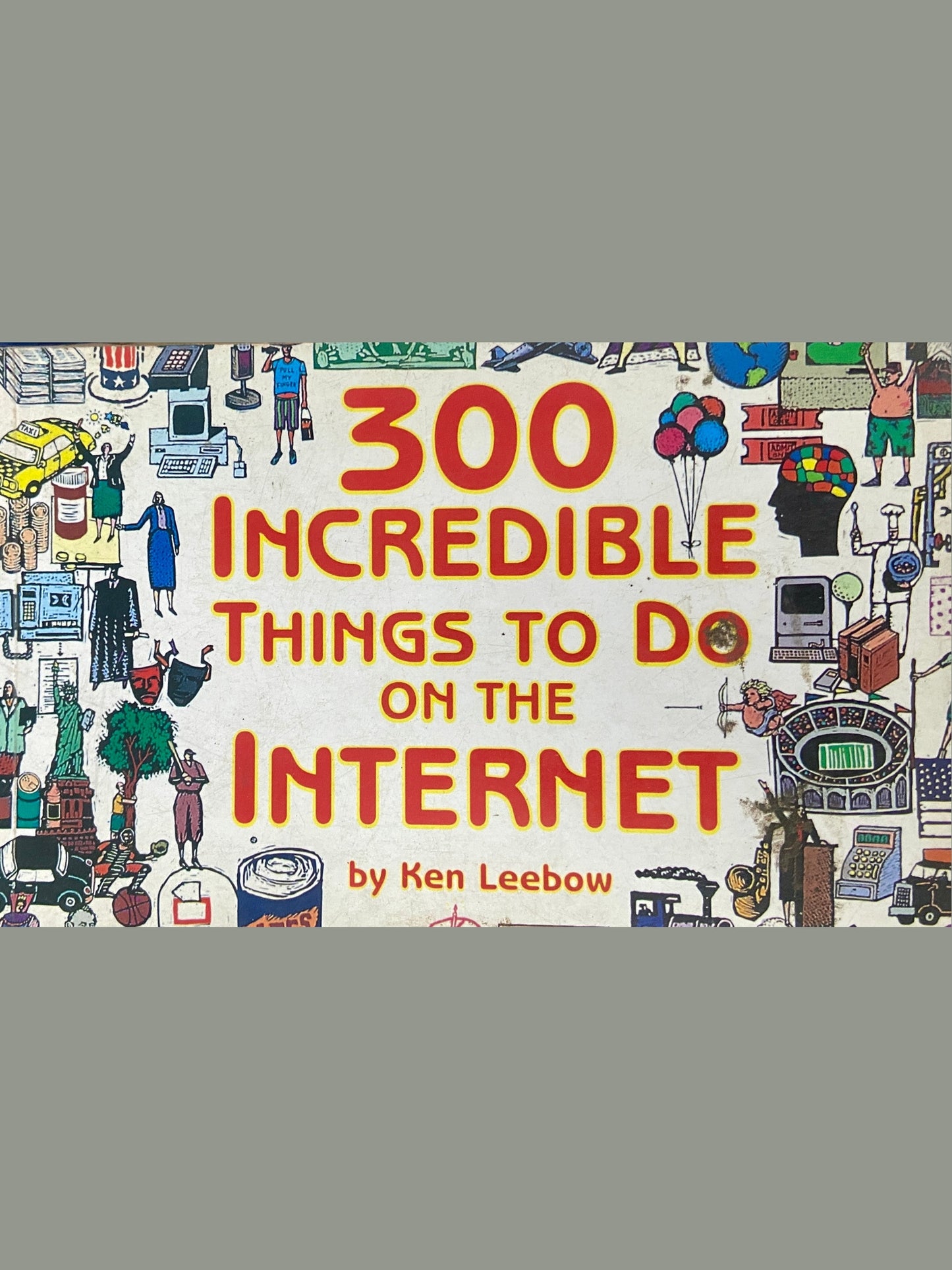 300 Incredible Things to Do on The Internet by Ken Leebow