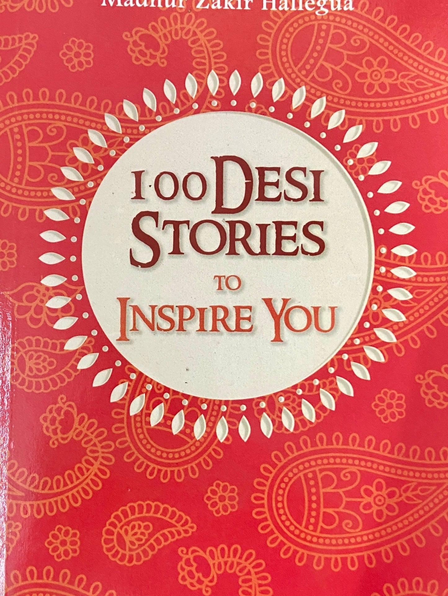 100 Desi Stories to Inspire You by Madhur Zakir Hallegua