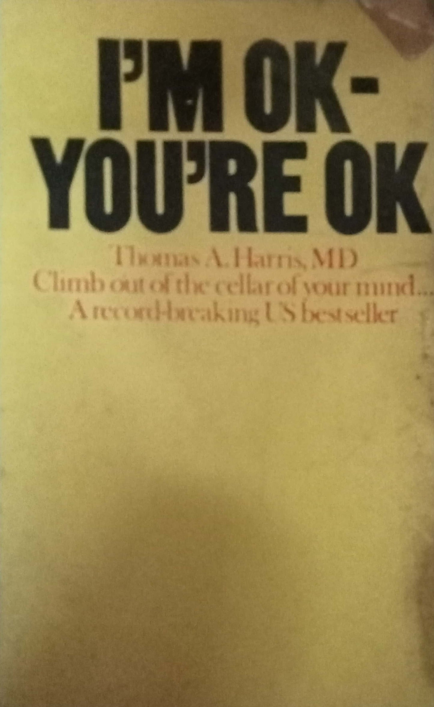 I'm Ok, You're Ok by Thomas A. Harris M.D.
