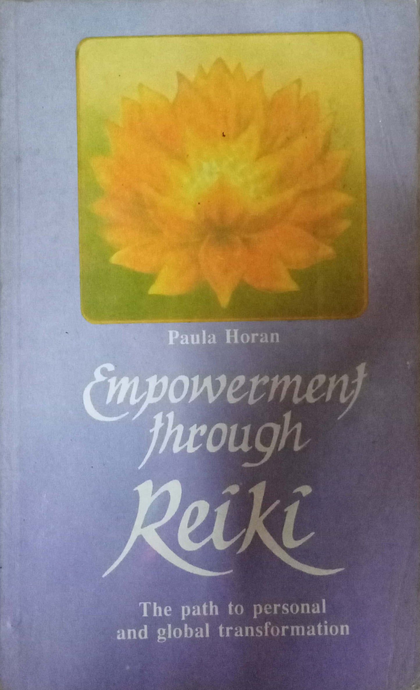 Empowerment Through Reiki: Path to Personal and Global Transformation by Paula Horan