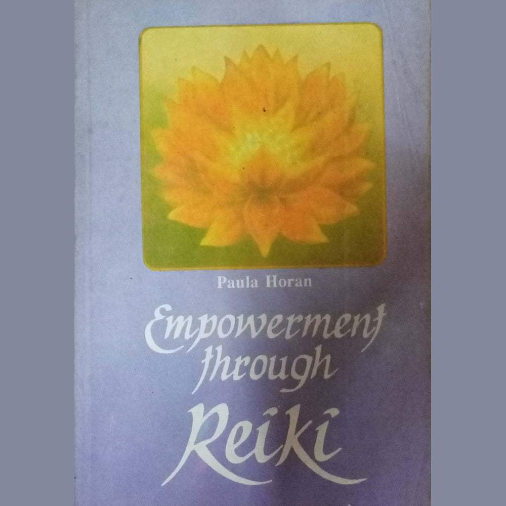 Empowerment Through Reiki: Path to Personal and Global Transformation by Paula Horan