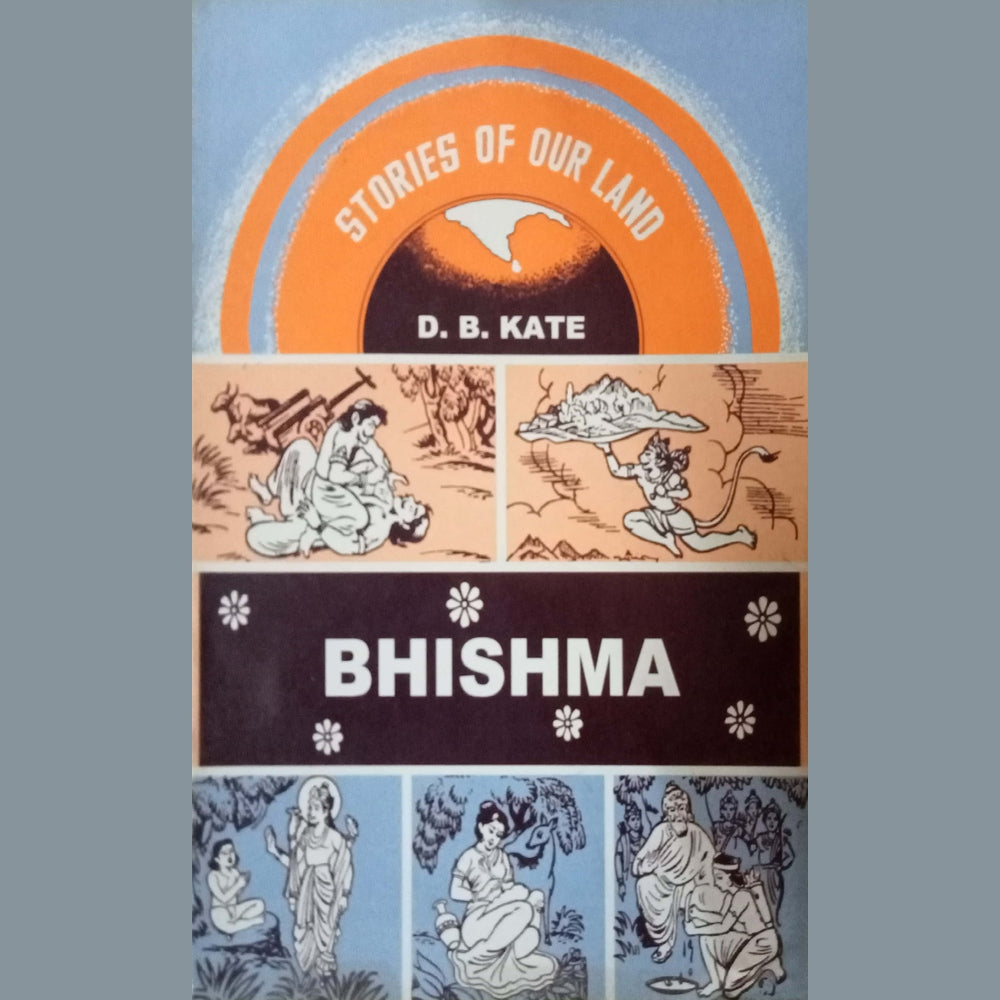 Stories Of Our Land Bhishma by D. B. Kate