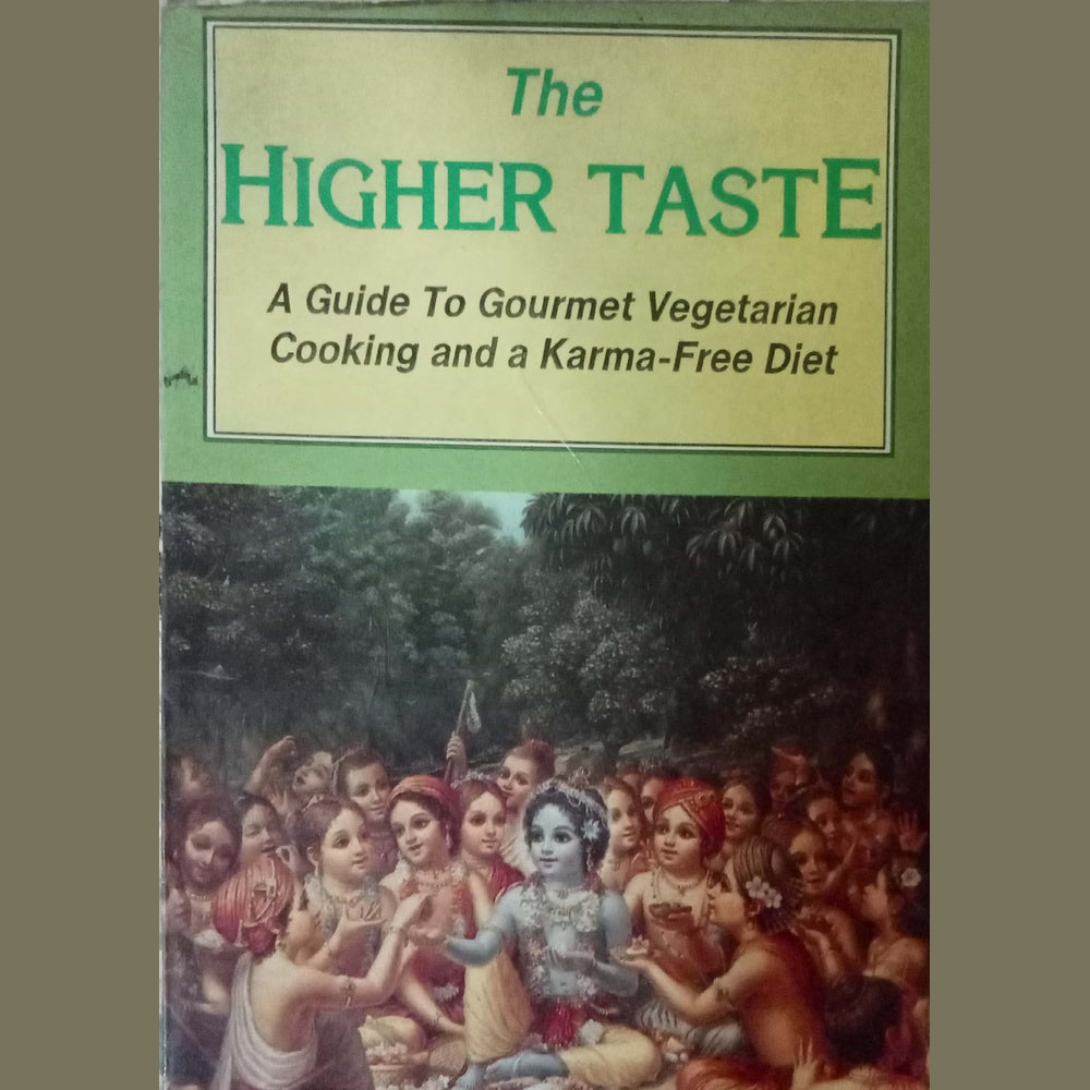 The Higher Taste: A Guide to Gourmet Vegetarian Cooking and a Karma-Free Diet by A.C. Bhaktivedanta