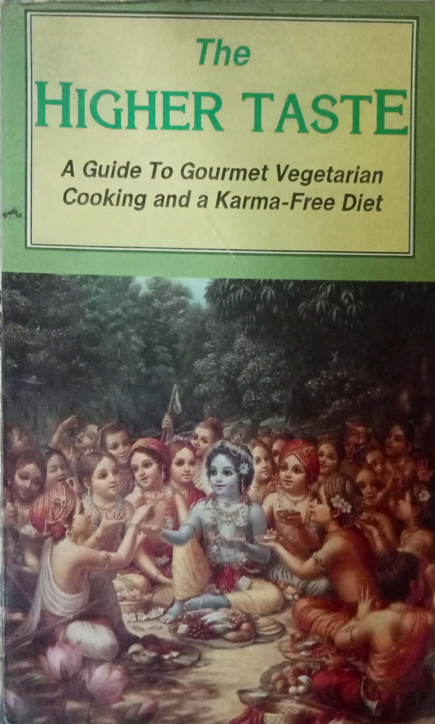 The Higher Taste: A Guide to Gourmet Vegetarian Cooking and a Karma-Free Diet by A.C. Bhaktivedanta