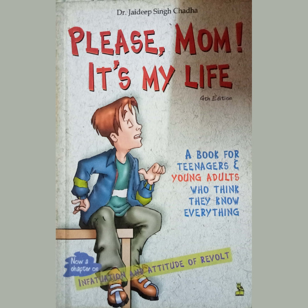 Please Mom ! It's my life by Dr. Jaideep Singh Chadha