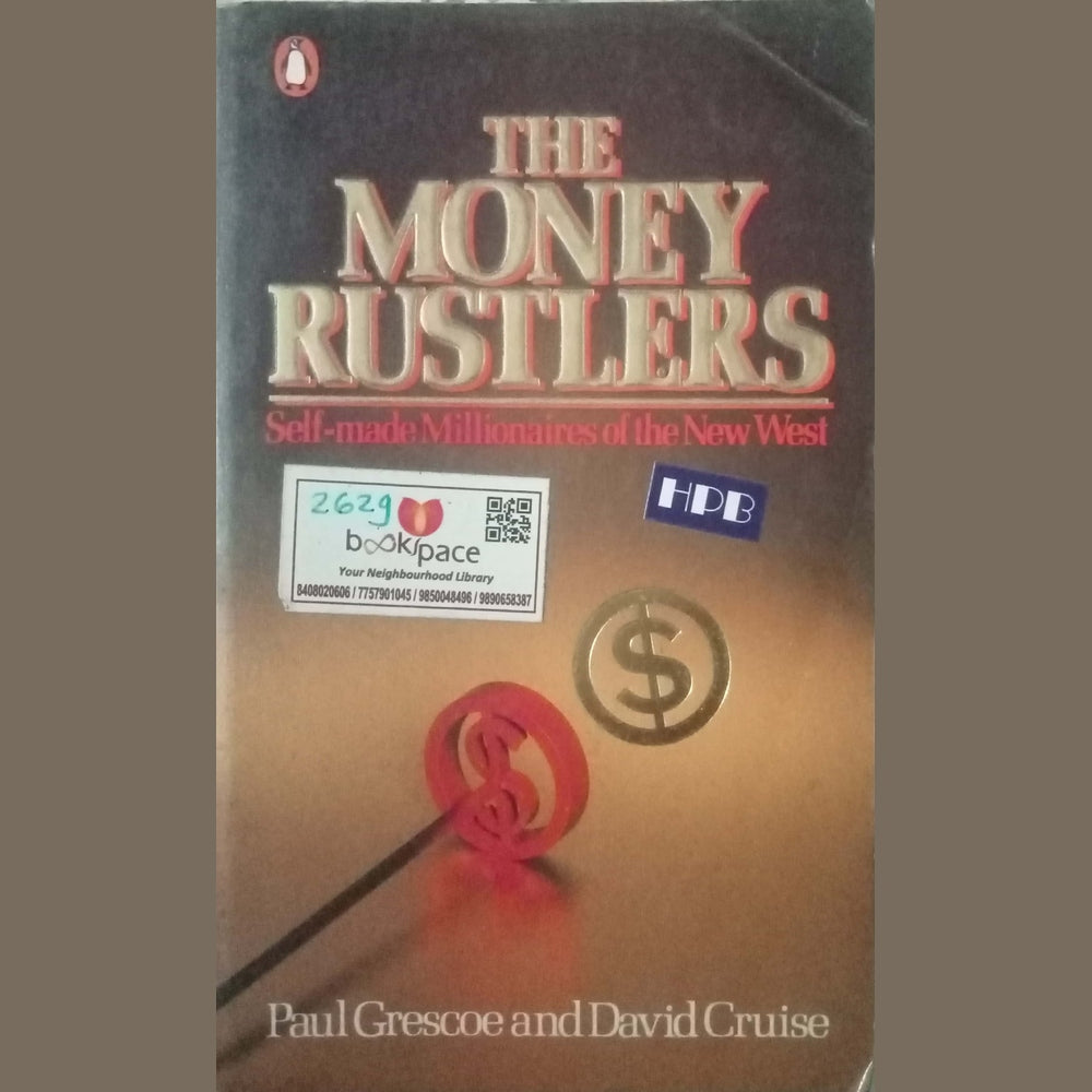 The Money Rustlers by Paul Grescoe And David Cruise