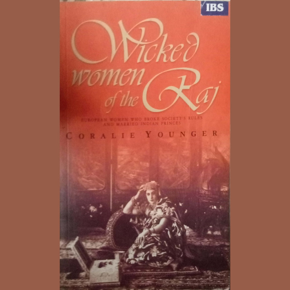 Wicked Women Of The Raj by Coralie Younger