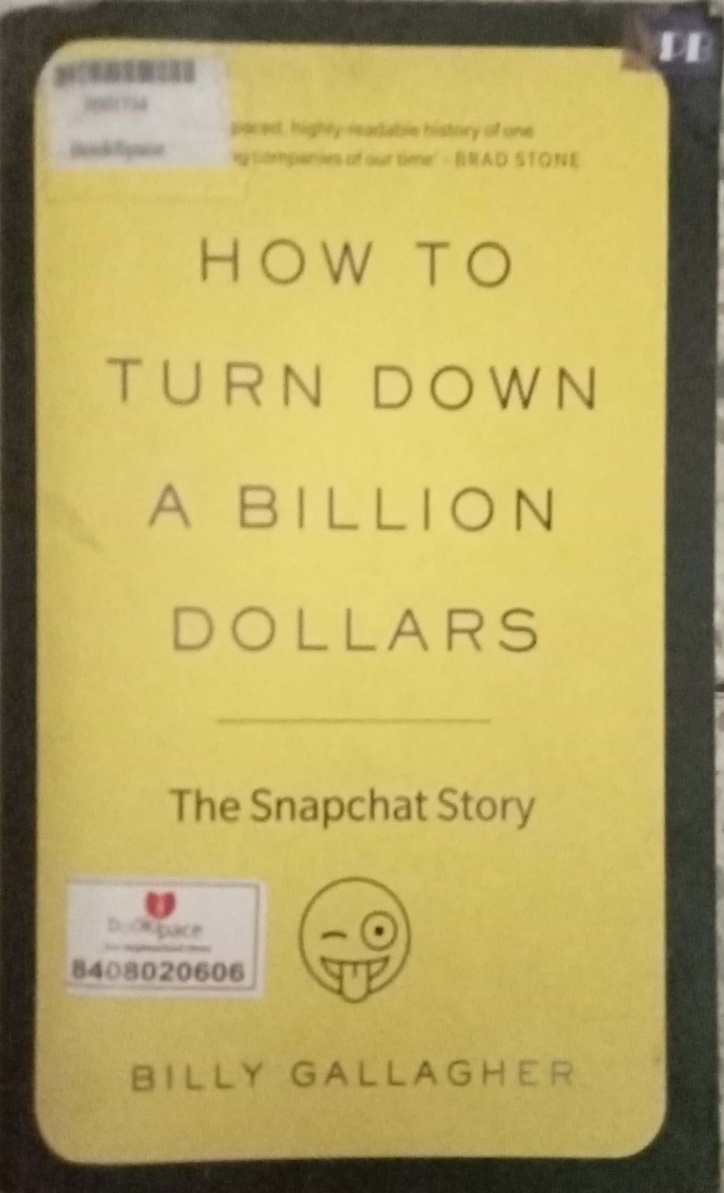 How To Turn Down A Billion Dollars by Billy Gallagher