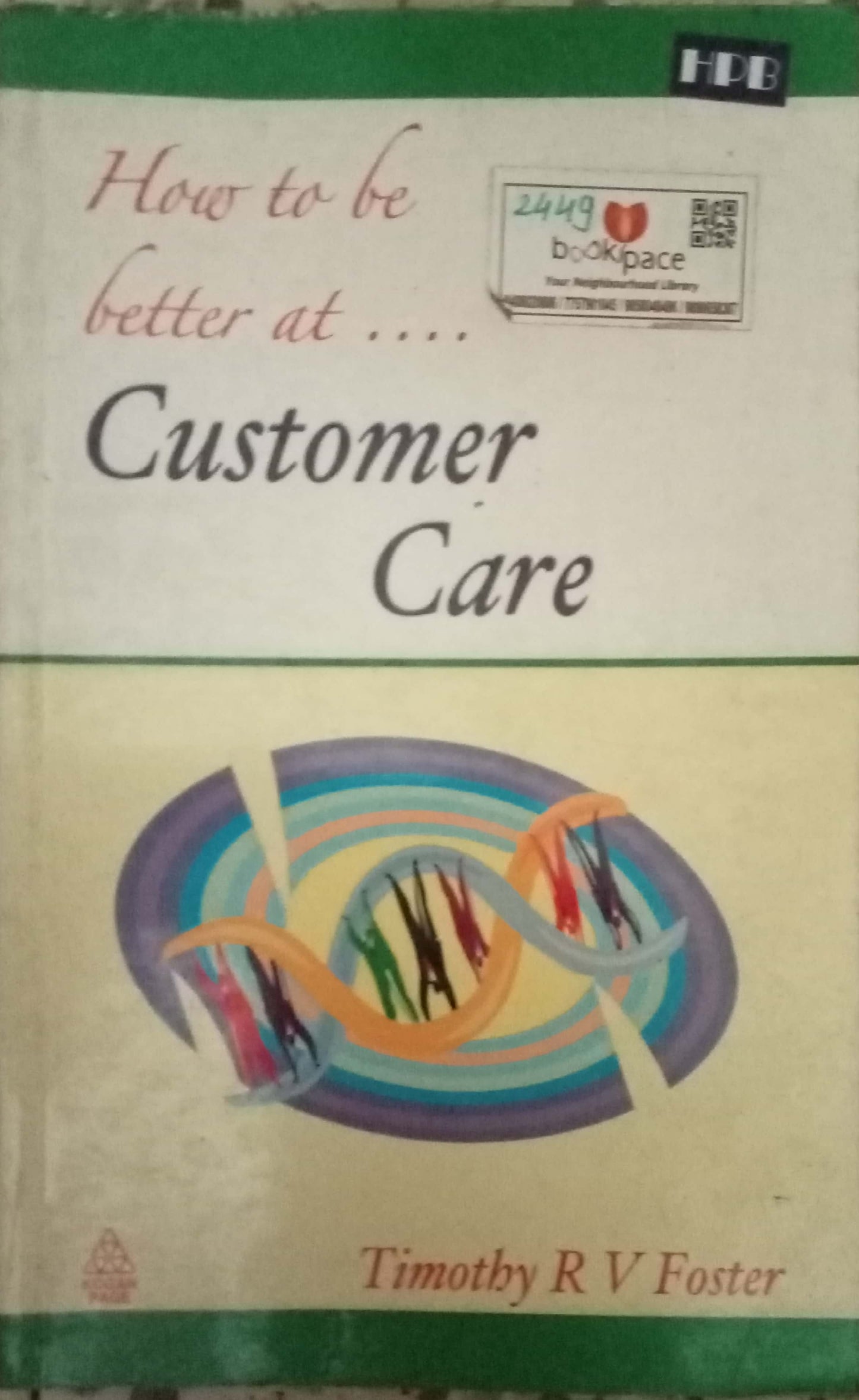 How To Be Better At Customer Care by Timothy R.V. Foster