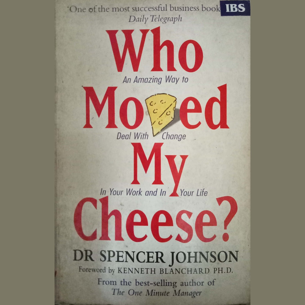 Who Moved My Cheese? by Dr. Spencer Johnson