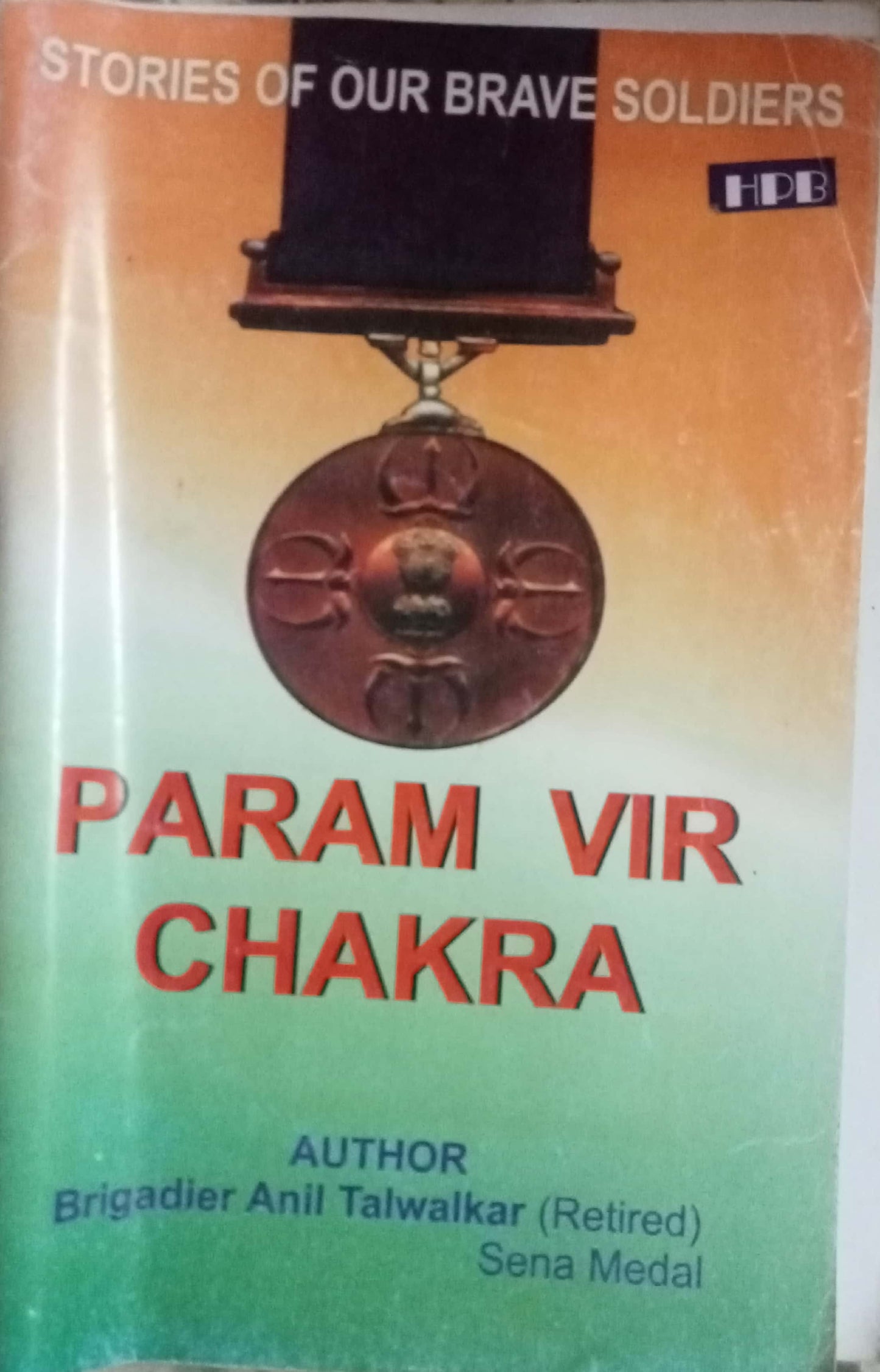 Param Vir Chakra by Brigadier Anil Talwalkar