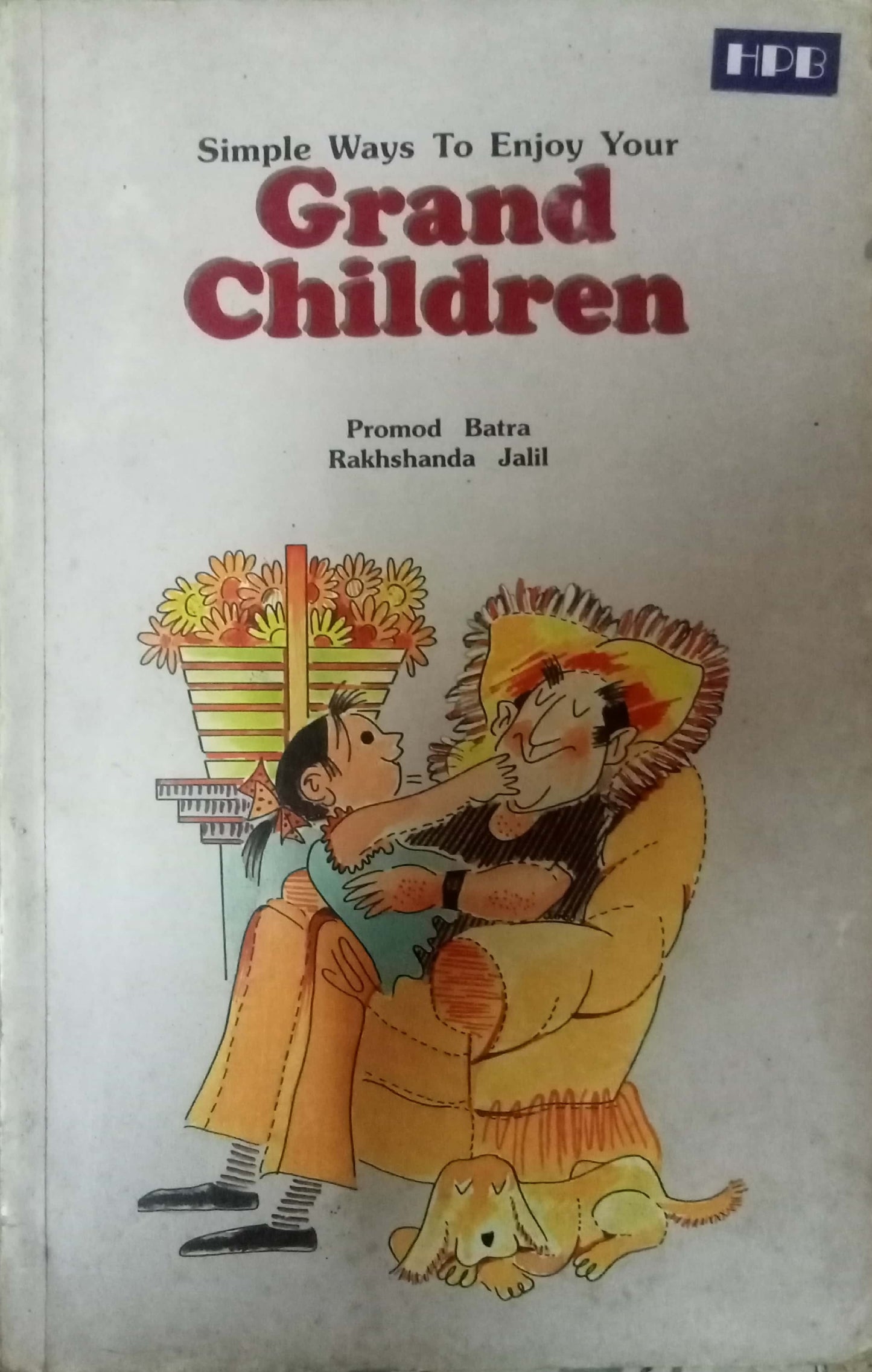 Simple Ways To Enjoy Your Grand Children by Pramod Batra