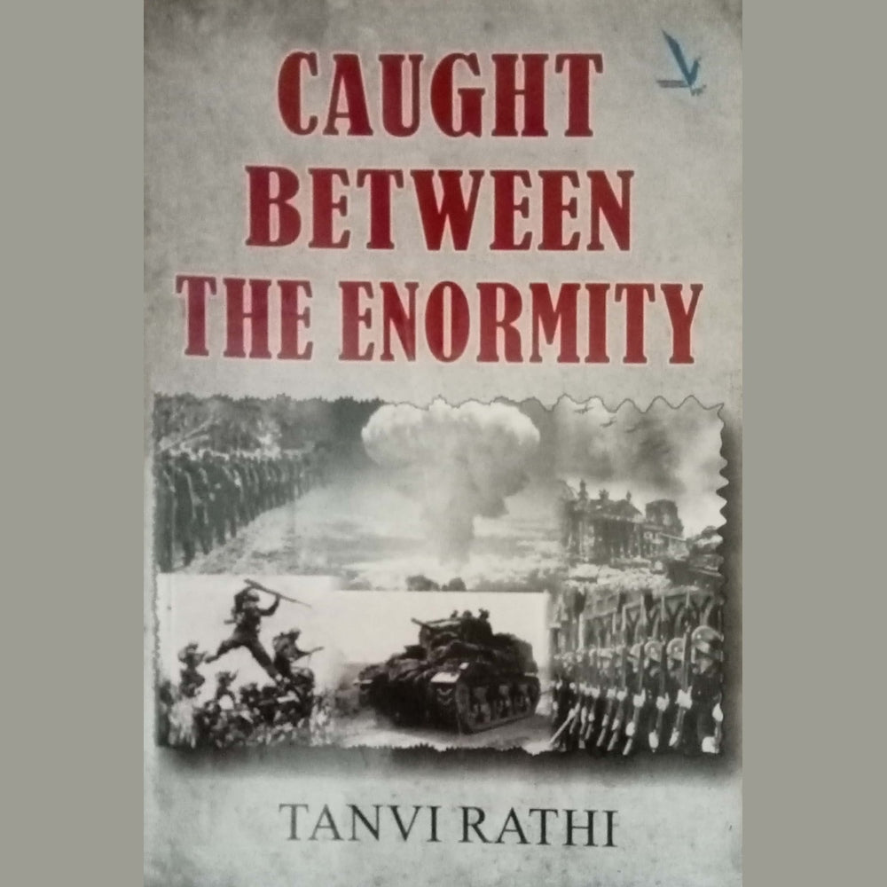 Caught Between The Enormity by Tanvi Rathi