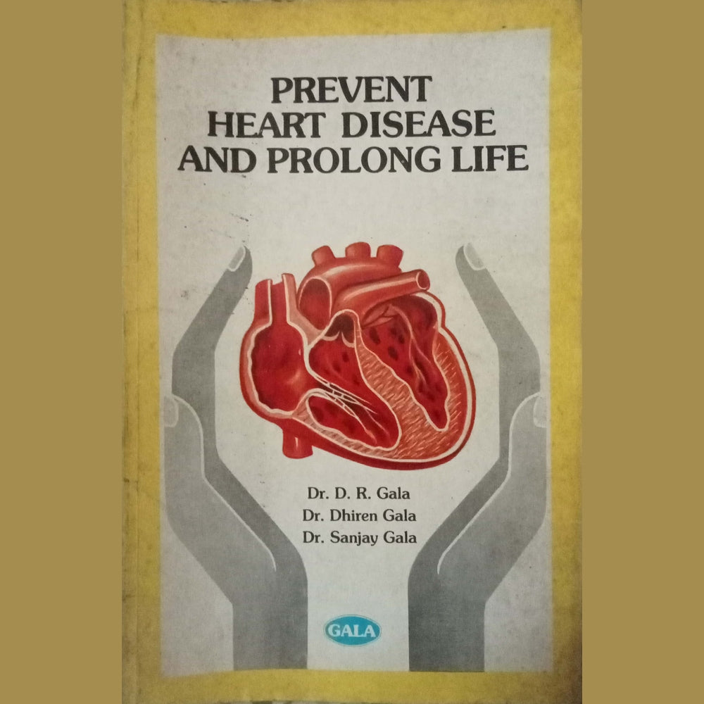 Prevent Heart Disease And Prolong Life by Dr. D.R. Gala