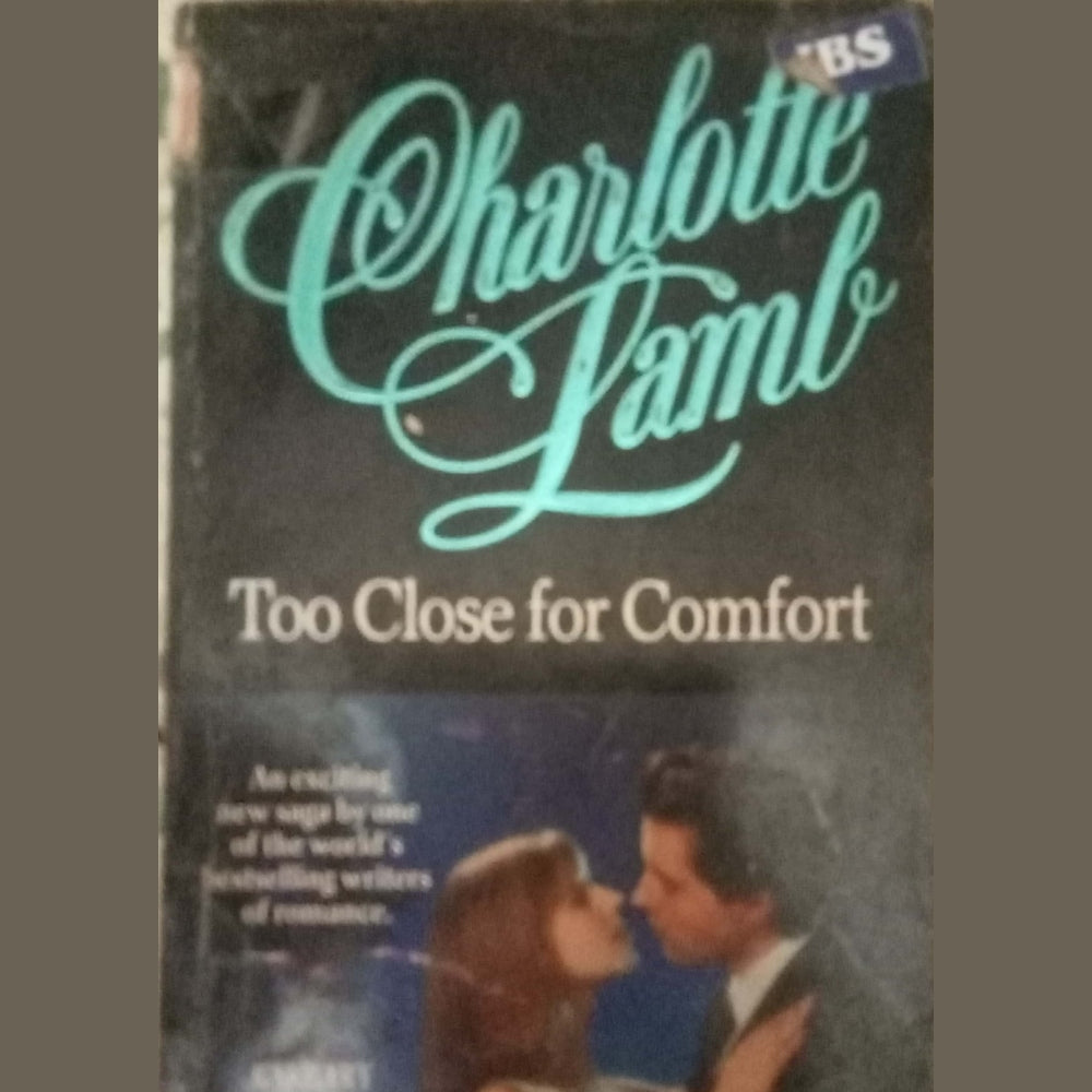 Too Close For Comfort by Charlotte Lamb