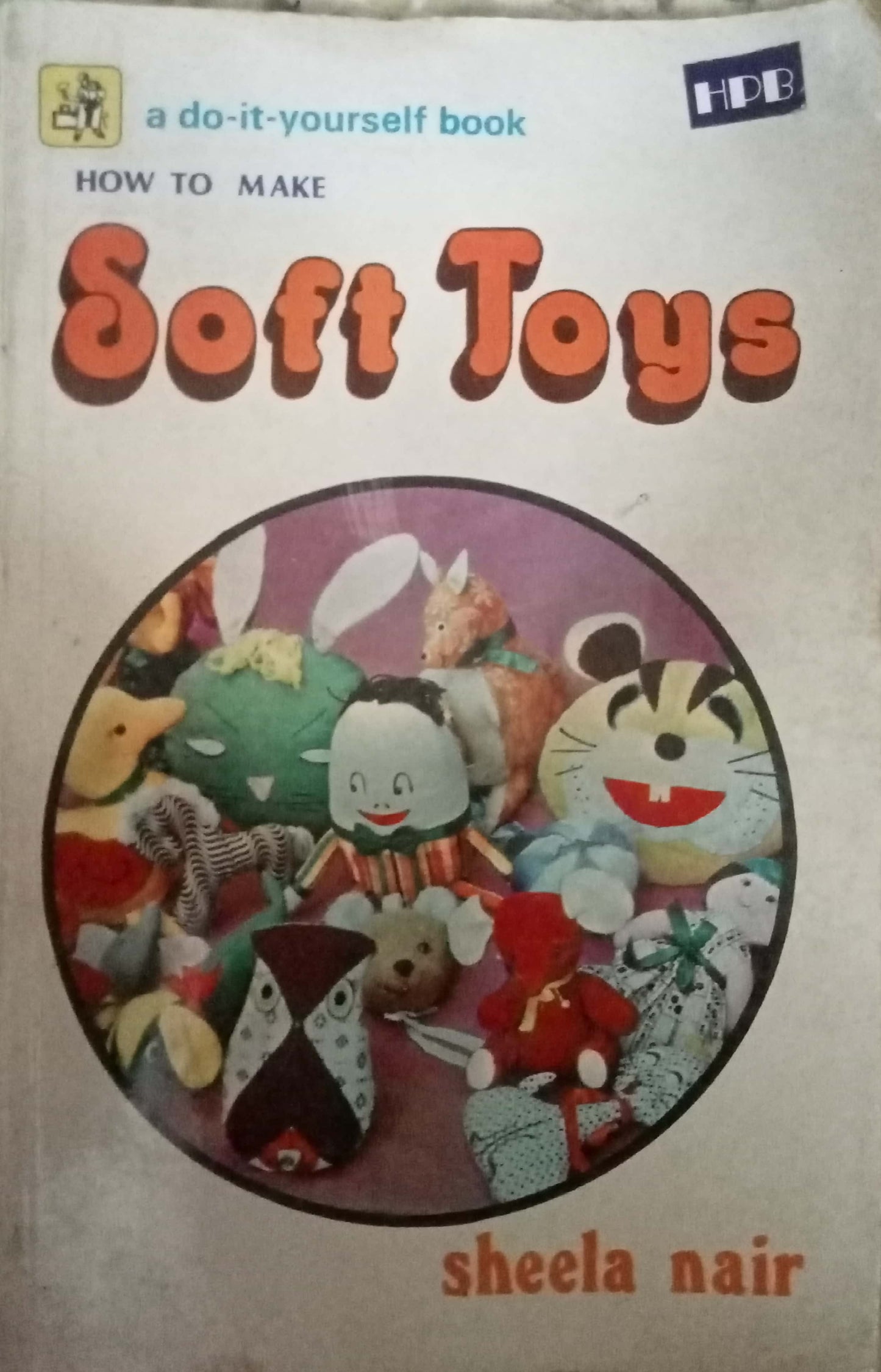 How To Make Soft Toys by Sheela Nair
