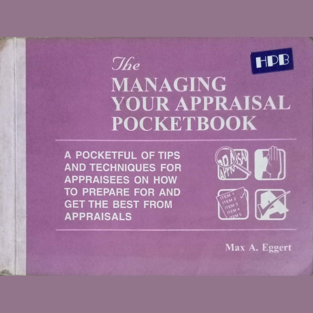 The Managing Your Appraisal Pocket Book by Max A. Eggert