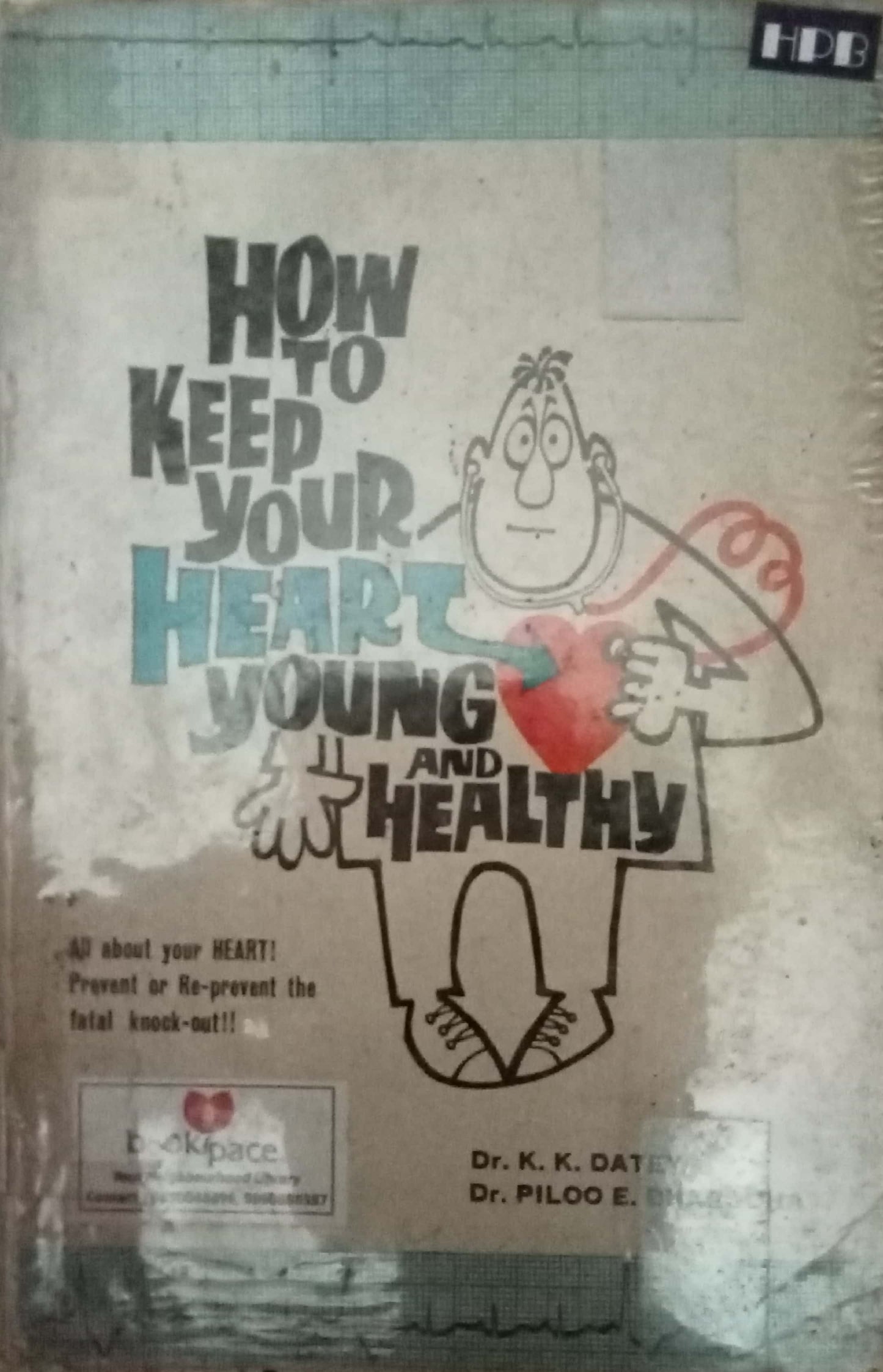How To Keep Your Heart Young And Healthy by Dr. K.K. Datey