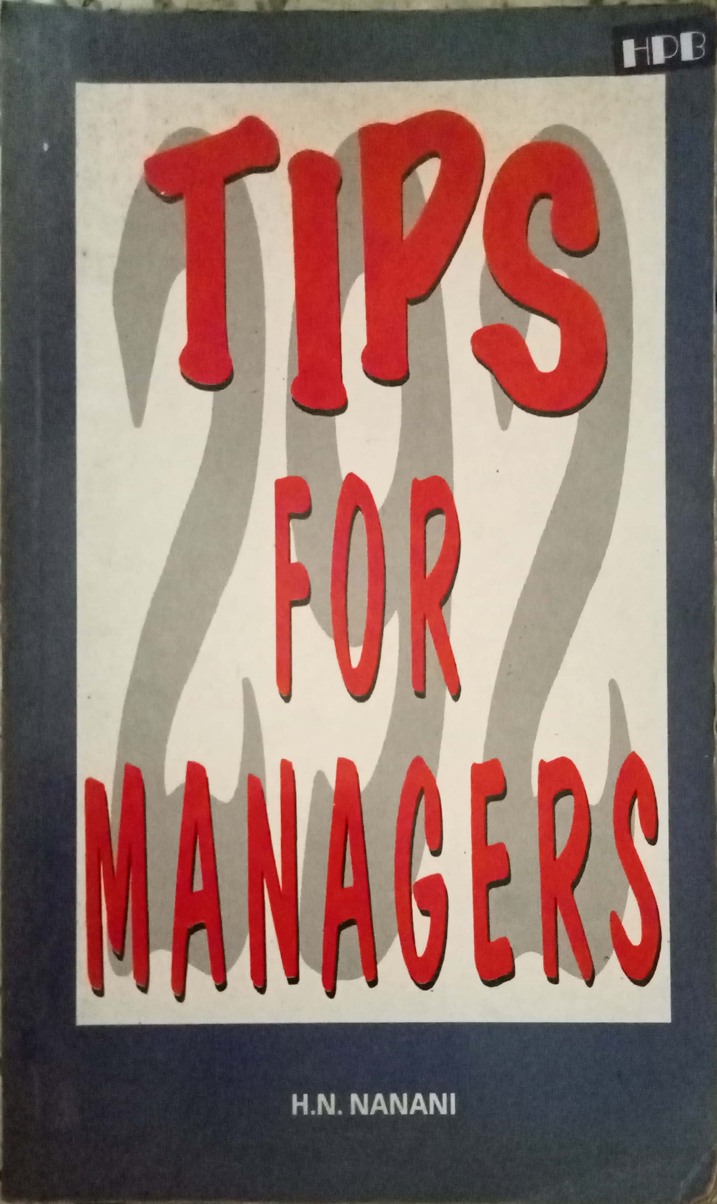 Tips For Managers by H.N. Nanani